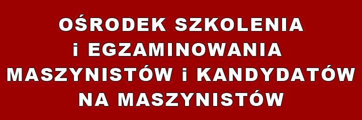 Ośrodek szkolenia i egzaminowania maszynistów oraz kandydatów na maszynistów